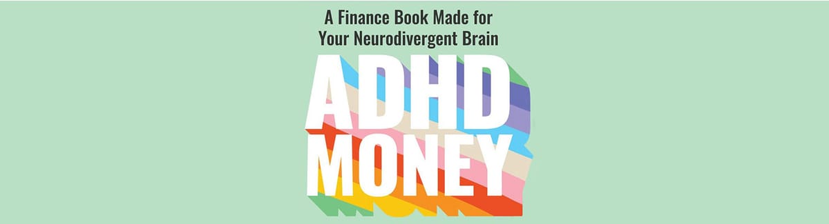 Book Review: “ADHD Money: A Finance Book Made for Your Neurodivergent Brain” - Tina Mathams